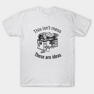 This isn’t mess these are ideas T-Shirt, Hoodie, Apparel, Mug, Sticker, Gift design T-Shirt